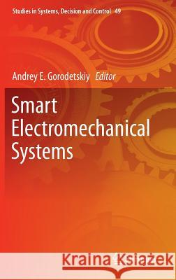 Smart Electromechanical Systems Andrey E. Gorodetskiy 9783319275451 Springer