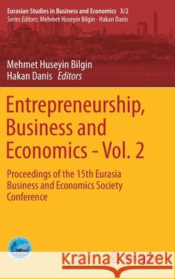 Entrepreneurship, Business and Economics - Vol. 2: Proceedings of the 15th Eurasia Business and Economics Society Conference Bilgin, Mehmet Huseyin 9783319275727