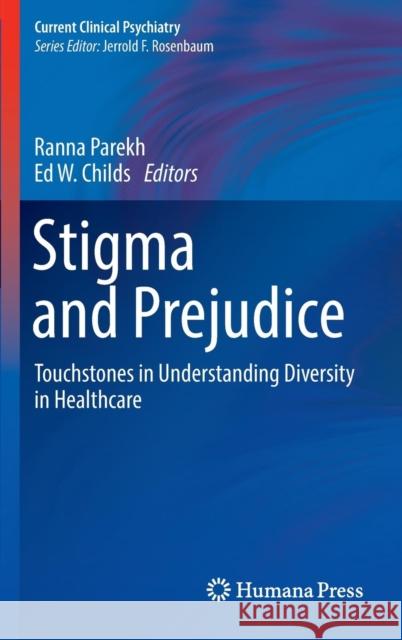 Stigma and Prejudice: Touchstones in Understanding Diversity in Healthcare Parekh, Ranna 9783319275789 Springer