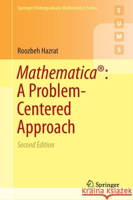 Mathematica(r) a Problem-Centered Approach Hazrat, Roozbeh 9783319275840