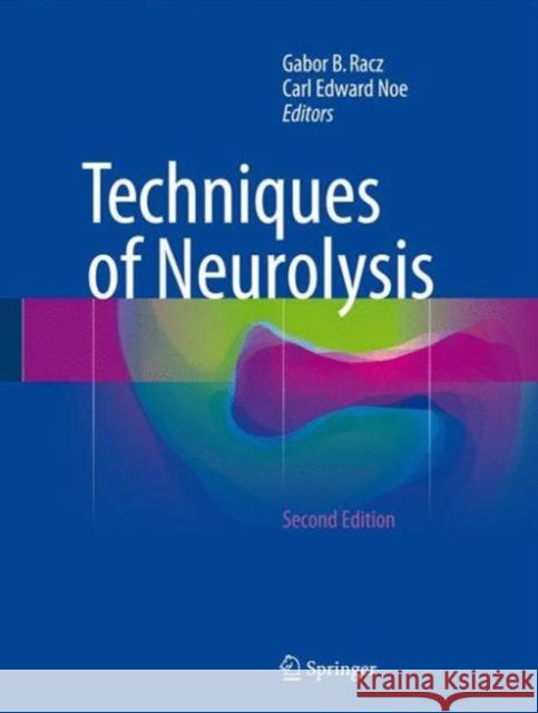 Techniques of Neurolysis Gabor B. Racz Carl Edward Noe 9783319276052 Springer