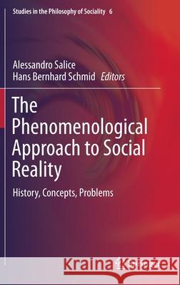 The Phenomenological Approach to Social Reality: History, Concepts, Problems Salice, Alessandro 9783319276915