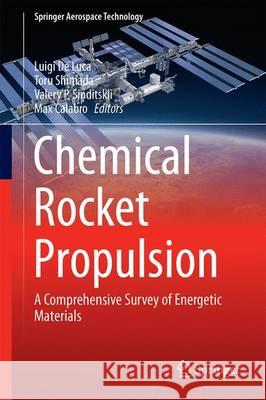 Chemical Rocket Propulsion: A Comprehensive Survey of Energetic Materials De Luca, Luigi T. 9783319277462 Springer