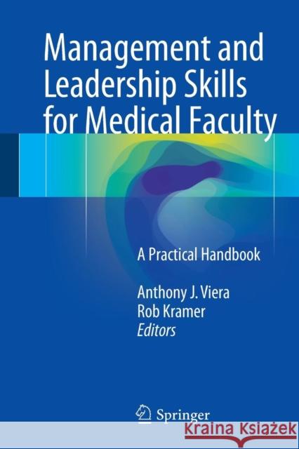 Management and Leadership Skills for Medical Faculty: A Practical Handbook Viera, Anthony J. 9783319277790