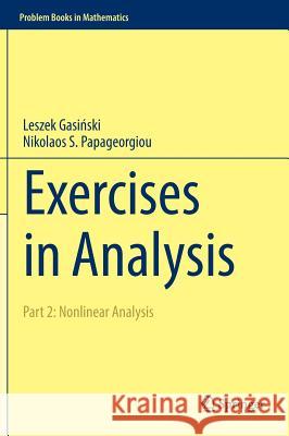 Exercises in Analysis: Part 2: Nonlinear Analysis Gasiński, Leszek 9783319278155 Springer