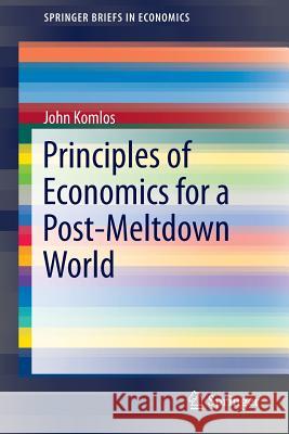 Principles of Economics for a Post-Meltdown World John Komlos 9783319278278 Springer
