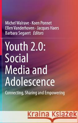 Youth 2.0: Social Media and Adolescence: Connecting, Sharing and Empowering Walrave, Michel 9783319278919 Springer