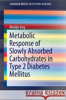 Metabolic Response of Slowly Absorbed Carbohydrates in Type 2 Diabetes Mellitus Meidjie Ang 9783319278971 Springer