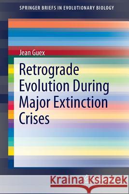 Retrograde Evolution During Major Extinction Crises Jean Guex 9783319279169 Springer