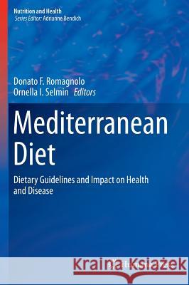 Mediterranean Diet: Dietary Guidelines and Impact on Health and Disease Romagnolo, Donato F. 9783319279671 Humana Press