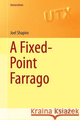A Fixed-Point Farrago Joel H. Shapiro 9783319279763 Springer