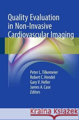 Quality Evaluation in Non-Invasive Cardiovascular Imaging Tilkemeier, Peter L. 9783319280097 Springer