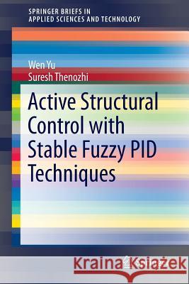 Active Structural Control with Stable Fuzzy Pid Techniques Yu, Wen 9783319280240 Springer