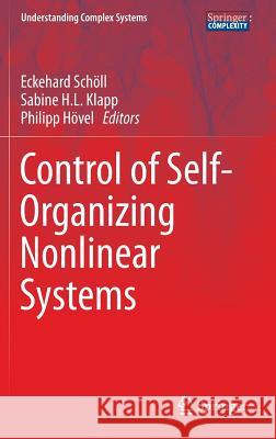 Control of Self-Organizing Nonlinear Systems Eckehard Scholl Sabine H. L. Klapp Philipp Hovel 9783319280271