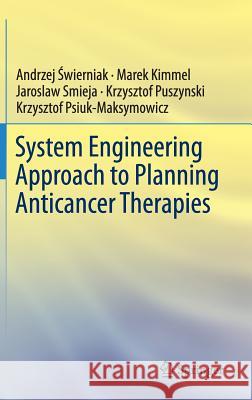 System Engineering Approach to Planning Anticancer Therapies Andrzej Wierniak Marek Kimmel Jaroslaw Smieja 9783319280936 Springer