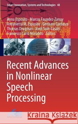 Recent Advances in Nonlinear Speech Processing Anna Esposito Marcos Faundez-Zanuy Gennaro Cordasco 9783319281070 Springer