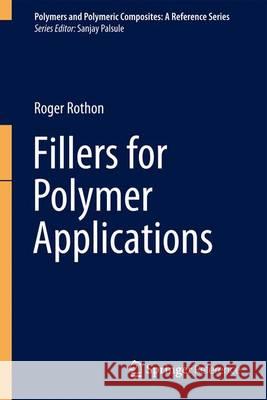 Fillers for Polymer Applications Roger Rothon 9783319281162 Springer