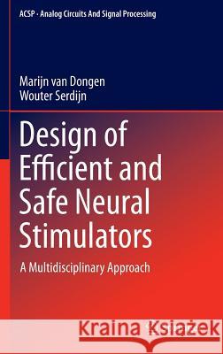 Design of Efficient and Safe Neural Stimulators: A Multidisciplinary Approach Van Dongen, Marijn 9783319281292