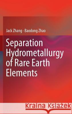 Separation Hydrometallurgy of Rare Earth Elements Jack Zhang Baodong Zhao Bryan Schreiner 9783319282336 Springer