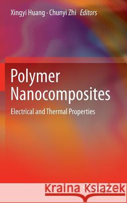 Polymer Nanocomposites: Electrical and Thermal Properties Huang, Xingyi 9783319282367 Springer