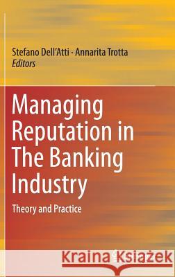 Managing Reputation in the Banking Industry: Theory and Practice Dell'atti, Stefano 9783319282541 Springer