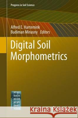 Digital Soil Morphometrics Alfred Hartemink Budiman Minasny 9783319282947 Springer
