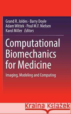 Computational Biomechanics for Medicine: Imaging, Modeling and Computing Joldes, Grand R. 9783319283272 Springer