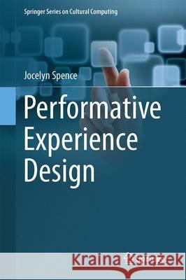 Performative Experience Design Jocelyn Spence 9783319283937 Springer