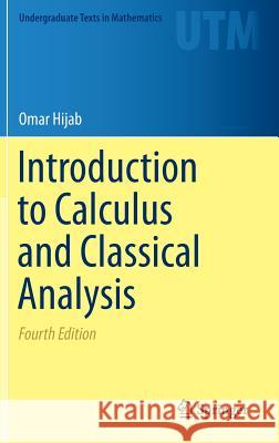 Introduction to Calculus and Classical Analysis Omar Hijab 9783319283999 Springer