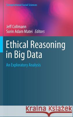 Ethical Reasoning in Big Data: An Exploratory Analysis Collmann, Jeff 9783319284200 Springer