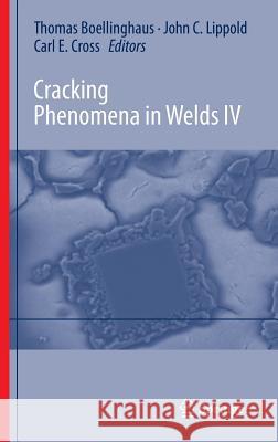 Cracking Phenomena in Welds IV John Lippold Thomas Bollinghaus Carl E. Cross 9783319284323 Springer