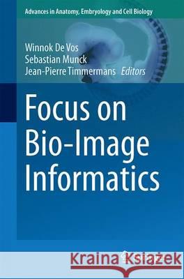 Focus on Bio-Image Informatics Winnok D Sebastian Munck Jean-Pierre Timmermans 9783319285474