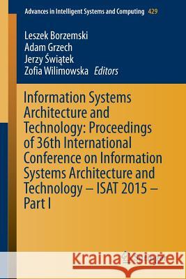 Information Systems Architecture and Technology: Proceedings of 36th International Conference on Information Systems Architecture and Technology - Isa Borzemski, Leszek 9783319285535 Springer