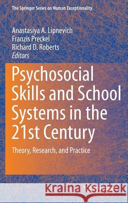 Psychosocial Skills and School Systems in the 21st Century: Theory, Research, and Practice Lipnevich, Anastasiya A. 9783319286044