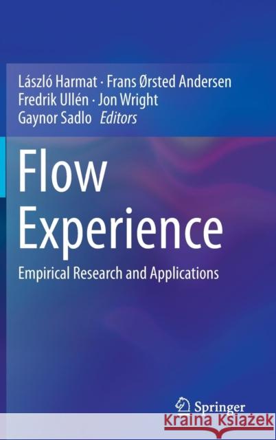 Flow Experience: Empirical Research and Applications Harmat, László 9783319286327 Springer International Publishing AG