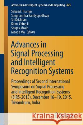 Advances in Signal Processing and Intelligent Recognition Systems: Proceedings of Second International Symposium on Signal Processing and Intelligent Thampi, Sabu M. 9783319286563