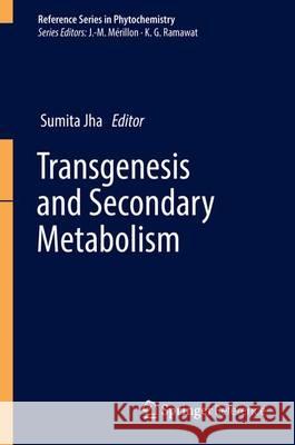 Transgenesis and Secondary Metabolism Sumita Jha 9783319286686 Springer