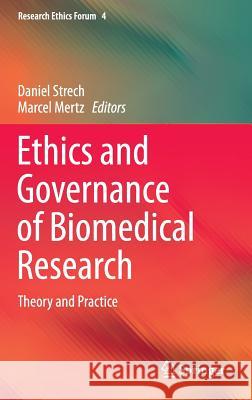 Ethics and Governance of Biomedical Research: Theory and Practice Strech, Daniel 9783319287294 Springer