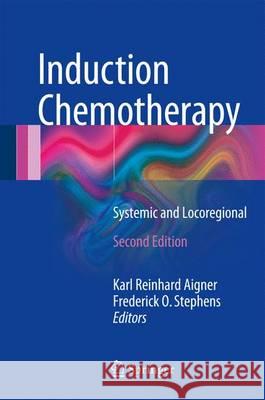 Induction Chemotherapy: Systemic and Locoregional Aigner, Karl Reinhard 9783319287713 Springer