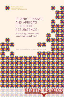Islamic Finance and Africa's Economic Resurgence: Promoting Diverse and Localized Investment Muhammad Al Amine, Muhammad Al Bashir 9783319288345 Palgrave MacMillan