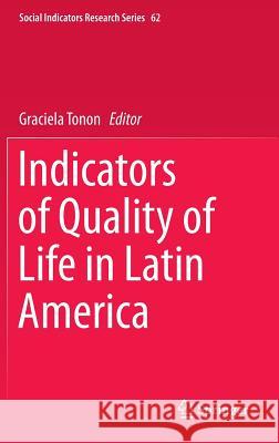 Indicators of Quality of Life in Latin America Graciela Tonon 9783319288406 Springer