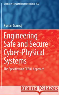 Engineering Safe and Secure Cyber-Physical Systems: The Specification Pearl Approach Gumzej, Roman 9783319289038 Springer