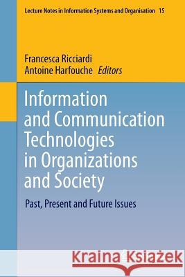 Information and Communication Technologies in Organizations and Society: Past, Present and Future Issues Ricciardi, Francesca 9783319289069