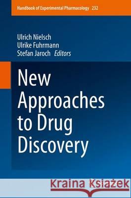 New Approaches to Drug Discovery Ulrich Nielsch Ulrike Fuhrmann Stefan Jaroch 9783319289120