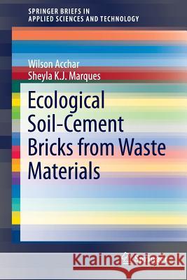 Ecological Soil-Cement Bricks from Waste Materials Wilson Acchar Sheyla K. J. Marques 9783319289182