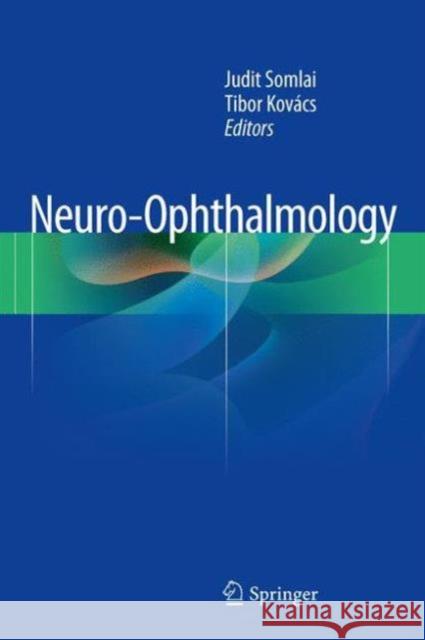 Neuro-Ophthalmology Judit Somlai Tibor Kovacs 9783319289540 Springer