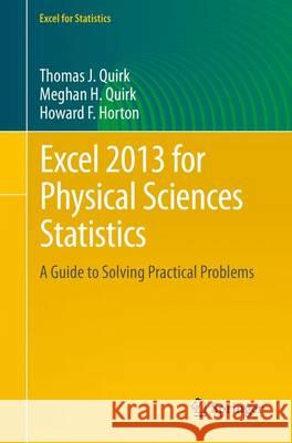 Excel 2013 for Physical Sciences Statistics: A Guide to Solving Practical Problems Quirk, Thomas J. 9783319289632 Springer