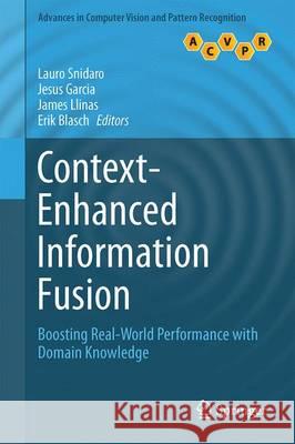 Context-Enhanced Information Fusion: Boosting Real-World Performance with Domain Knowledge Snidaro, Lauro 9783319289694 Springer