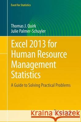 Excel 2013 for Human Resource Management Statistics: A Guide to Solving Practical Problems Quirk, Thomas J. 9783319289816 Springer