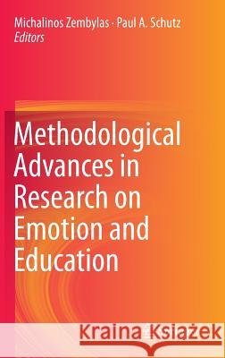 Methodological Advances in Research on Emotion and Education Michalinos Zembylas Paul A. Schutz 9783319290478